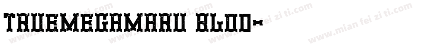 TrueMegaMaru Blod字体转换